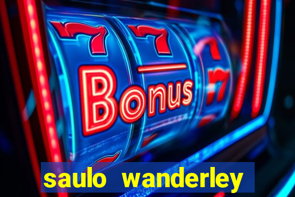 saulo wanderley filho fortuna